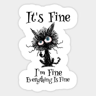 It's Fine, I'm Fine, Everything Is Fine - Funny Black Cat Design Sticker